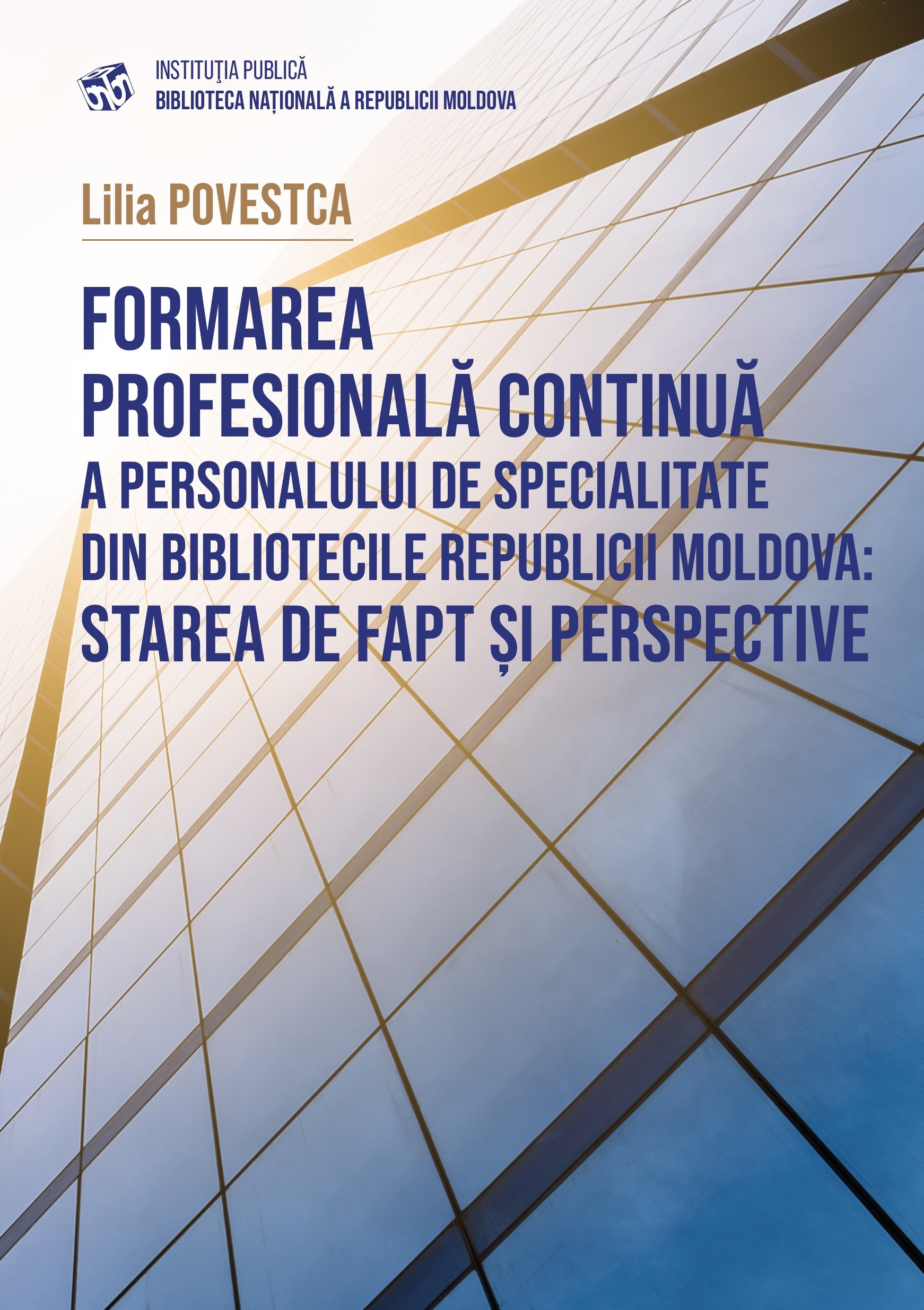 Povestca, Lilia. Formarea profesională continuă a personalului de specialitate din bibliotecile Republicii Moldova: starea de fapt şi perspective  